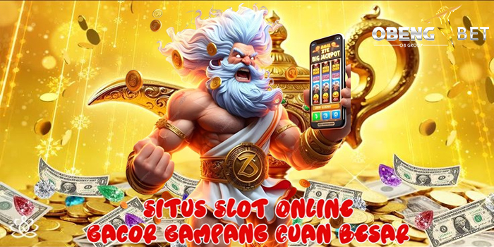 OBENGBET – Situs Slot Online Gacor Gampang Cuan Besar
