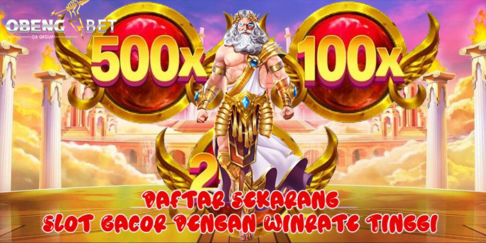 OBENGBET – Daftar Sekarang Slot Gacor Dengan Winrate Tinggi