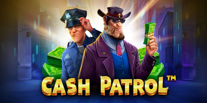 Donototo - Trik Bermain Jackpot Slot Cash Patrol